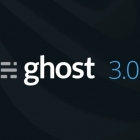 开源 CMS Ghost 3.0 发布，带来新功能