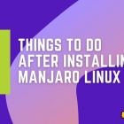 安装 Manjaro Linux 后必做的 6 件事