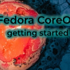 Fedora CoreOS 入门